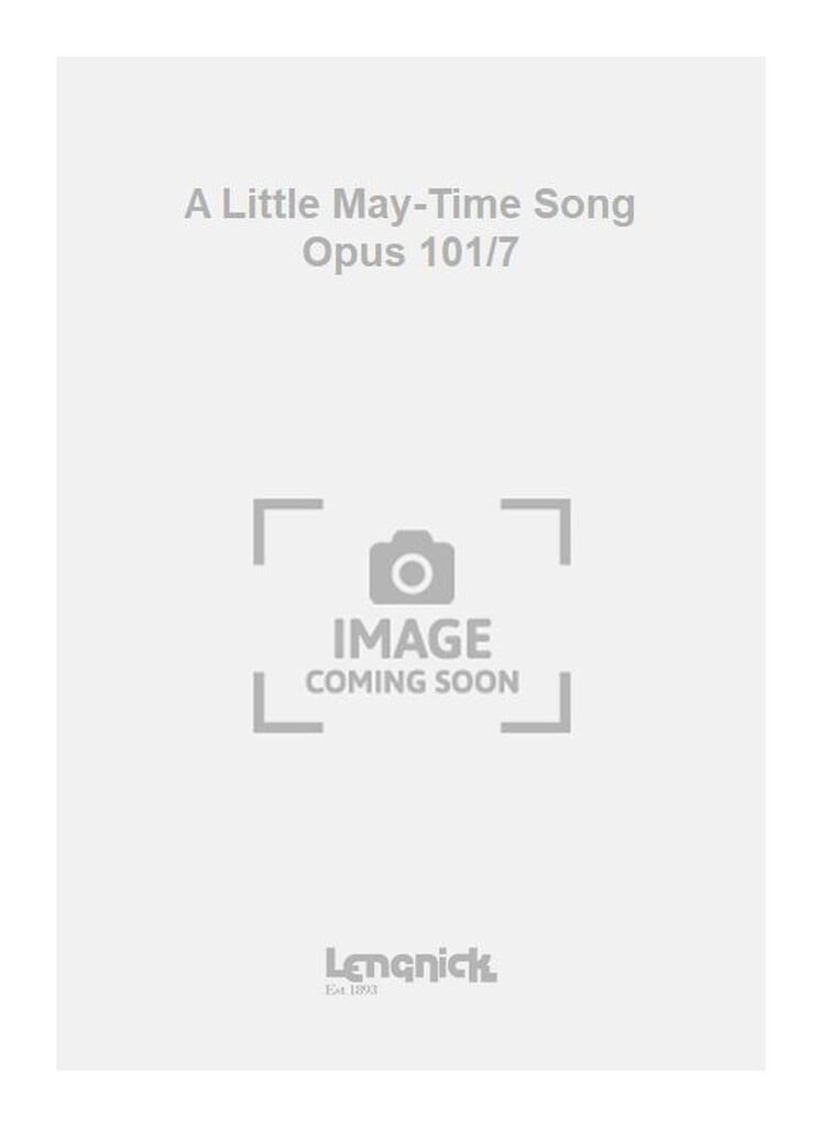 A Little May-Time Song Opus 101/7
